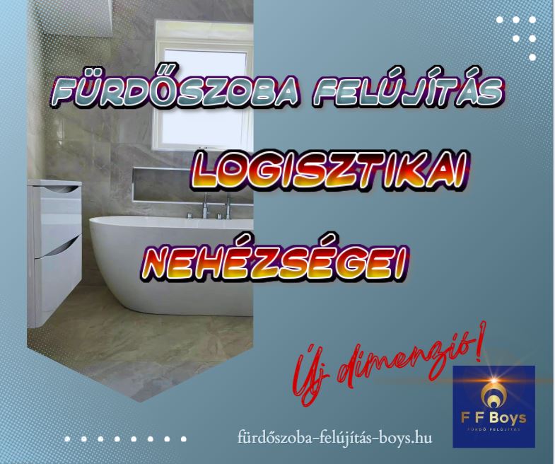 fürdőszoba felújítás logisztikai nehézségei