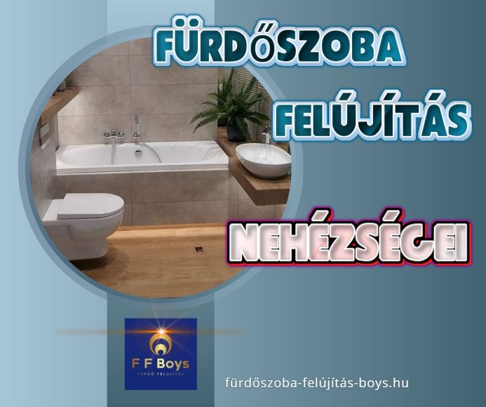 fürdőszoba felújítás nehézségei